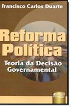 Livro Reforma Politica. Teoria da Decisão Governamental - Resumo, Resenha, PDF, etc.