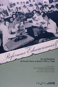 Livro Reformas Educacionais. As Manifestações da Escola Nova no Brasil. 1920 a 1946 - Resumo, Resenha, PDF, etc.