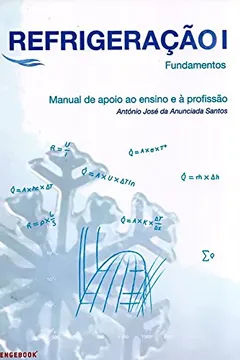 Livro Refrigeração. Manual de Apoio ao Ensino e à Profissão. Fundamentos - Volume I - Resumo, Resenha, PDF, etc.