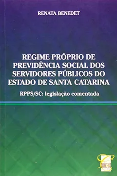 Livro Regime Próprio de Previdência Social dos Servidores Públicos do Estado de Santa Catarina - Resumo, Resenha, PDF, etc.