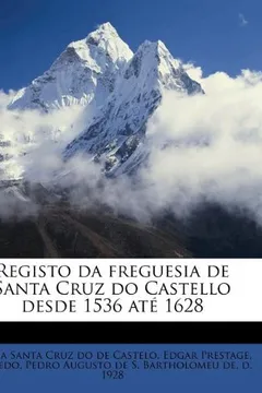 Livro Registo Da Freguesia de Santa Cruz Do Castello Desde 1536 Ate 1628 - Resumo, Resenha, PDF, etc.