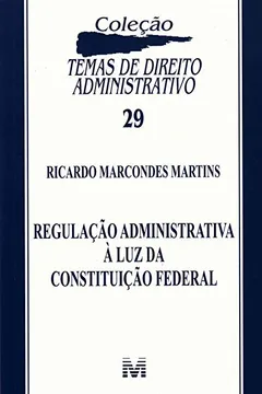 Livro Regulação Administrativa à Luz da Constituição Federal - Resumo, Resenha, PDF, etc.