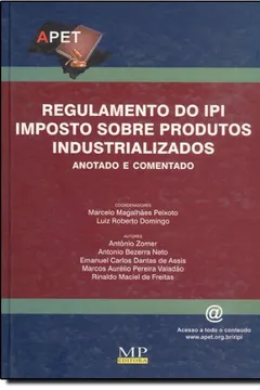 Capa do livro Regulamento Do IPI Imposto Sobre Produtos Industrializados. Anotado E Comentado