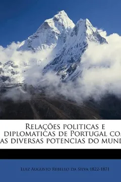 Livro Rela Es Politicas E Diplomaticas de Portugal Com as Diversas Potencias Do Mundo Volume 03-04 - Resumo, Resenha, PDF, etc.