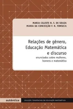 Livro Relações de Género, Educação Matemática e Discurso. Enunciando Sobre Mulheres, Homens e Matemática - Resumo, Resenha, PDF, etc.