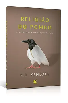 Livro Religião do Pombo. Como Discernir a Manipulação Espiritual - Resumo, Resenha, PDF, etc.