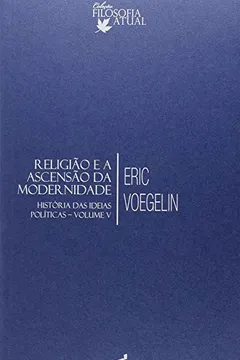 Livro Religião e a Ascensão da Modernidade. História das Ideias Políticas - Volume V - Resumo, Resenha, PDF, etc.