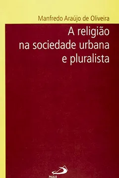 Livro Religiao Na Sociedade Urbana E Pluralista, A - Resumo, Resenha, PDF, etc.