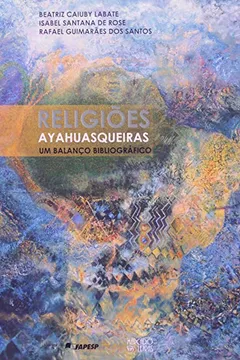 Livro Religiões Ayahuasqueiras. Um Balanço Bibliográfico - Resumo, Resenha, PDF, etc.