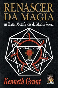 Livro Renascer Da Magia. As Bases Metafisicas Da Magia Sexual - Resumo, Resenha, PDF, etc.
