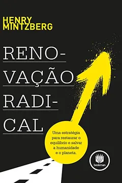 Livro Renovação Radical. Uma Estratégia Para Restaurar o Equilíbrio e Salvar a Humanidade e o Planeta - Resumo, Resenha, PDF, etc.
