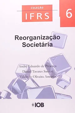 Livro Reorganização Societária - Volume 6. Coleção IFRS - Resumo, Resenha, PDF, etc.