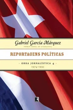 Livro Reportagens Políticas. 1974-1995 - Coleção Obra Jornalística De GGM. Volume 4 - Resumo, Resenha, PDF, etc.