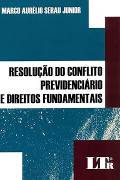 Livro Resolução do Conflito Previdenciário e Direitos Fundamentais - Resumo, Resenha, PDF, etc.