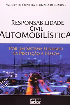 Livro Responsabilidade Civil Automobilística. Por Um Sistema Fundado na Proteção à Pessoa - Resumo, Resenha, PDF, etc.