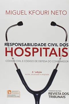 Livro Responsabilidade Civil dos Hospitais - Código Civil e Código de Defesa do Consumidor - 2ª Ed. 2015 - Resumo, Resenha, PDF, etc.