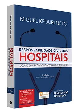 Livro Responsabilidade Civil dos Hospitais. Código Civil e Código de Defesa do Consumidor - Resumo, Resenha, PDF, etc.