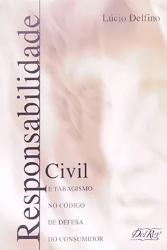 Livro Responsabilidade Civil e Tabagismo no Código de Defesa do Consumidor - Resumo, Resenha, PDF, etc.