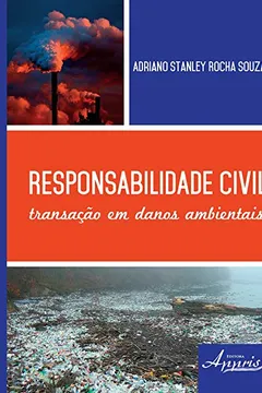 Livro Responsabilidade Civil. Transação em Danos Ambientais - Resumo, Resenha, PDF, etc.