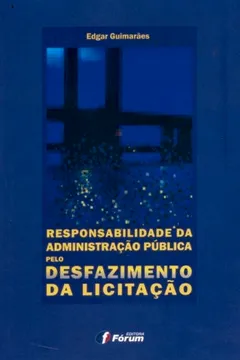 Livro Responsabilidade da Administração Pública Pelo Desfazimento da Licitação - Resumo, Resenha, PDF, etc.