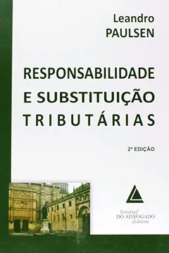 Livro Responsabilidade E Substituição Tributárias - Resumo, Resenha, PDF, etc.