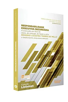 Livro Responsabilidade Executiva Secundária. A Execução em Face do Sócio, do Cônjuge, do Fiador e Afins - Resumo, Resenha, PDF, etc.