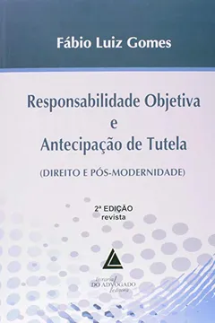 Livro Responsabilidade Objetiva e Antecipação de Tutela. Direito e Pós-modernidade - Resumo, Resenha, PDF, etc.