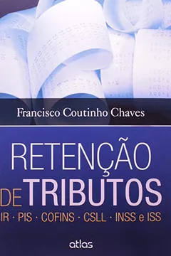 Livro Retenção de Tributos. IR, COFINS, CSLL, INSS e ISS - Resumo, Resenha, PDF, etc.