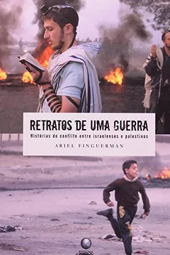 Livro Retratos De Uma Guerra - Historias Do Conflito Entre Israelenses E Pal - Resumo, Resenha, PDF, etc.