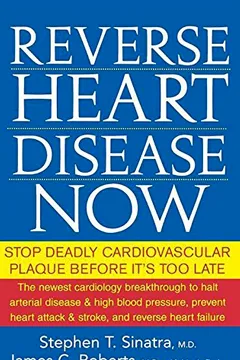 Livro Reverse Heart Disease Now: Stop Deadly Cardiovascular Plaque Before It's Too Late - Resumo, Resenha, PDF, etc.