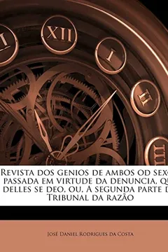 Capa do livro Revista DOS Genios de Ambos Od Sexos, Passada Em Virtude Da Denuncia, Que Delles Se Deo, Ou, a Segunda Parte Do Tribunal Da Raz O