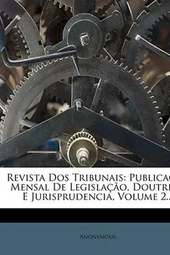 Livro Revista DOS Tribunais: Publica O Mensal de Legisla O, Doutrina E Jurisprudencia, Volume 2... - Resumo, Resenha, PDF, etc.
