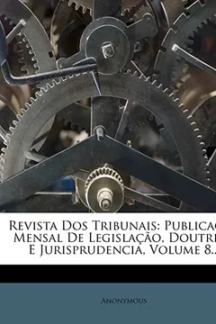 Livro Revista DOS Tribunais: Publica O Mensal de Legisla O, Doutrina E Jurisprudencia, Volume 8... - Resumo, Resenha, PDF, etc.