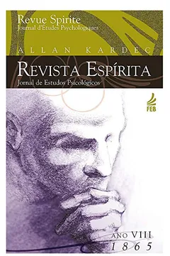Livro Revista Espírita. Jornal de Estudos Psicológicos. Ano Oitavo 1865 - Resumo, Resenha, PDF, etc.