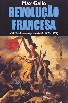 Livro Revolução Francesa. Às Armas, Cidadãos! 1793-1799 - Volume II. Coleção L&PM Pocket - Resumo, Resenha, PDF, etc.