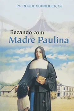 Livro Rezando com Madre Paulina - Resumo, Resenha, PDF, etc.