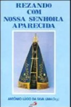 Livro Rezando Com Nossa Senhora Aparecida - Resumo, Resenha, PDF, etc.