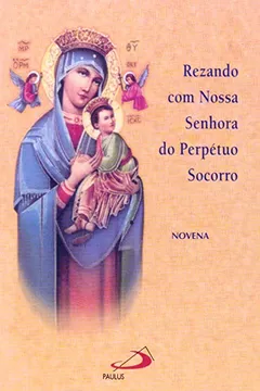 Livro Rezando Com Nossa Senhora Do Perpétuo Socorro. Novena - Resumo, Resenha, PDF, etc.