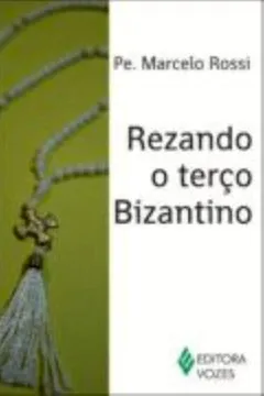 Livro Rezando o Terço Bizantino - Resumo, Resenha, PDF, etc.