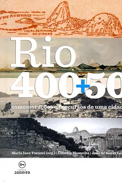 Livro Rio 400+50. Comemorações e Percursos de Uma Cidade - Resumo, Resenha, PDF, etc.