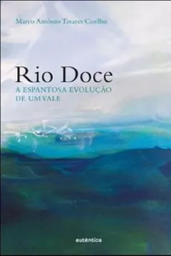 Livro Rio Doce. A Espantosa Evolução de Um Vale - Resumo, Resenha, PDF, etc.