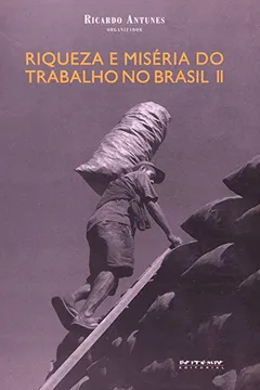 Livro Riqueza e Miséria no Trabalho no Brasil 2 - Resumo, Resenha, PDF, etc.