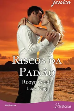 Capa do livro Riscos Da Paixão - Coleção Harlequin Jessica. Número 203