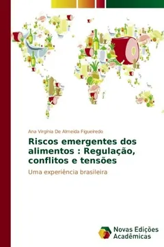 Livro Riscos emergentes dos alimentos : Regulação, conflitos e tensões: Uma experiência brasileira - Resumo, Resenha, PDF, etc.