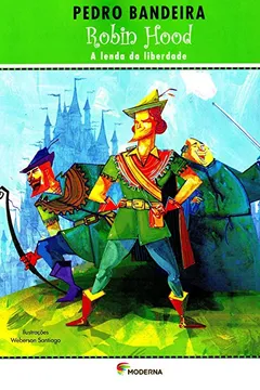 Livro Robin Hood a Lenda da Liberdade - Série Deixa que Eu Conto - Resumo, Resenha, PDF, etc.