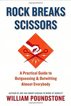Livro Rock Breaks Scissors: A Practical Guide to Outguessing and Outwitting Almost Everybody - Resumo, Resenha, PDF, etc.