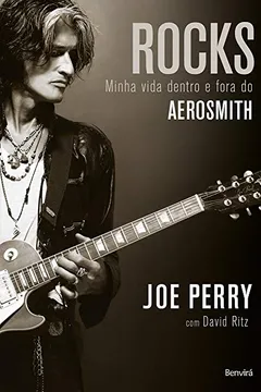 Livro Rocks. Minha Vida Dentro e Fora do Aerosmith - Resumo, Resenha, PDF, etc.