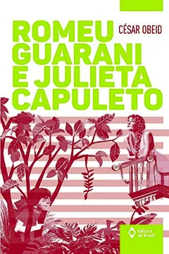 Livro Romeu Guarani e Julieta Capuleto - Resumo, Resenha, PDF, etc.