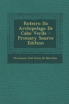 Livro Roteiro Do Archipelago de Cabo Verde - Primary Source Edition - Resumo, Resenha, PDF, etc.