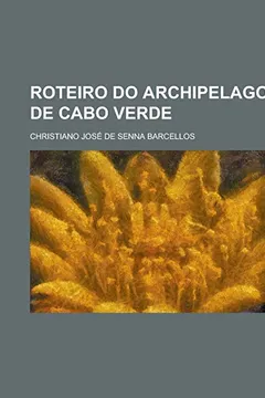 Livro Roteiro Do Archipelago de Cabo Verde - Resumo, Resenha, PDF, etc.